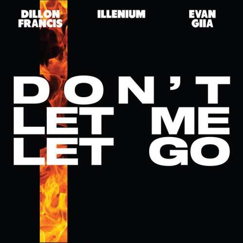 Don’t Let Me Let Go (with ILLENIUM & EVAN GIIA)